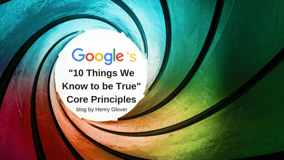 Google's 10 Things We Know To Be True Core Principles blog by Henry Glover Birmingham Alabama